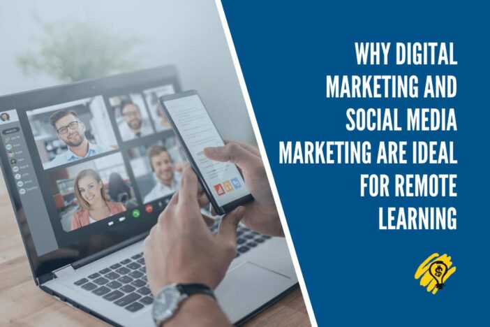 Why Digital Marketing and Social Media Marketing Are Ideal for Remote Learning