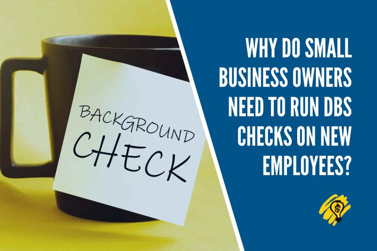 Why Do Small Business Owners Need to Run DBS Checks on New Employees