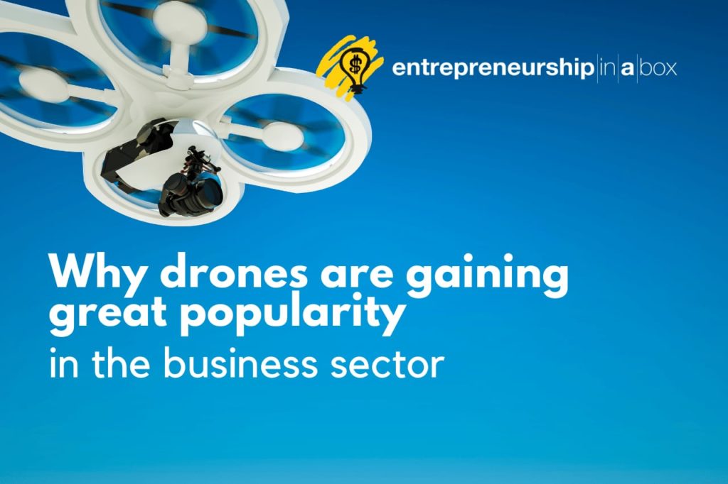 Why Drones are Gaining Great Popularity in the Business Sector
