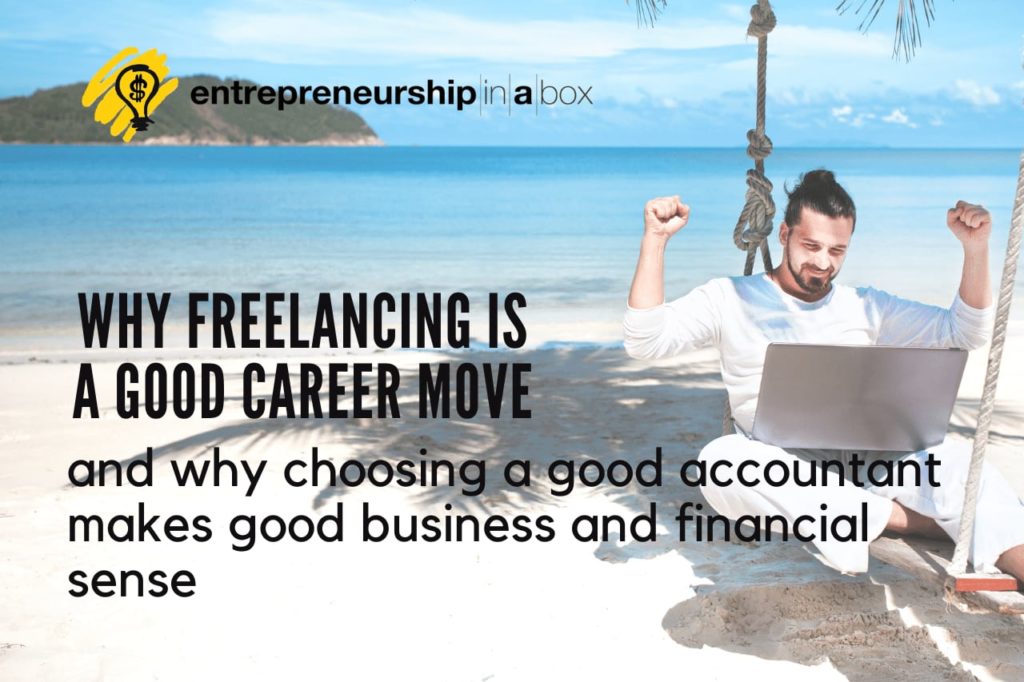 Why Freelancing Is a Good Career Move, And Why Choosing a Good Accountant Makes Good Business and Financial Sense