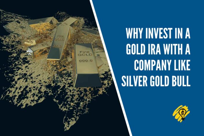 Why Invest In A Gold IRA With A Company Like Silver Gold Bull