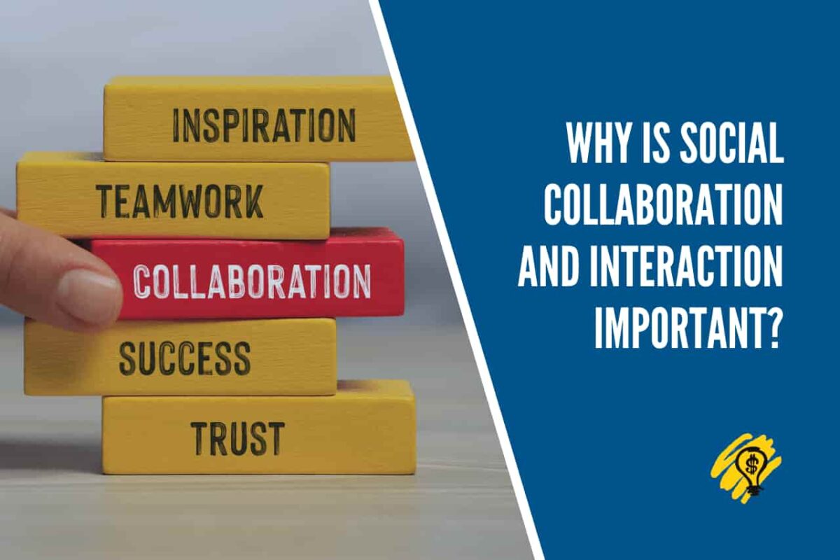 Why Is Social Collaboration and Interaction Important