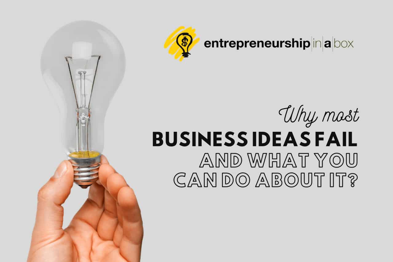 Why Most Business Ideas Fail and What You Can Do About It Business Ideas
