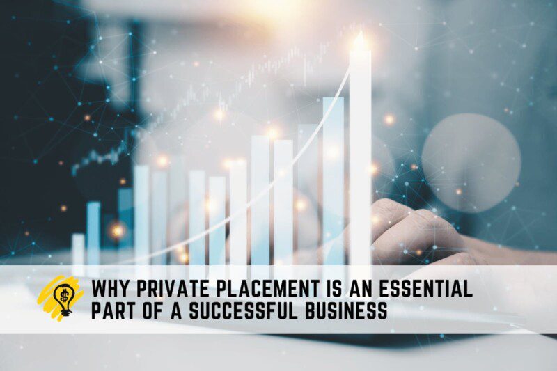 Why Private Placement is an Essential Part of a Successful Business