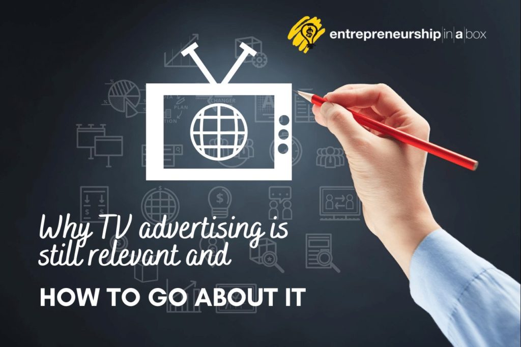 Why TV Advertising is Still Relevant and How to Go About It