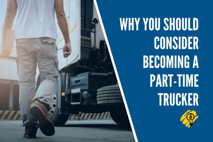 Why You Should Consider Becoming a Part-Time Trucker