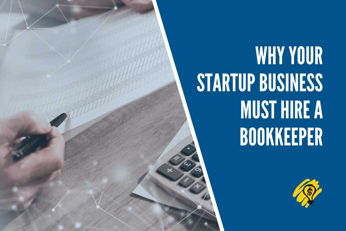 Why Your Startup Business Must Hire A Bookkeeper