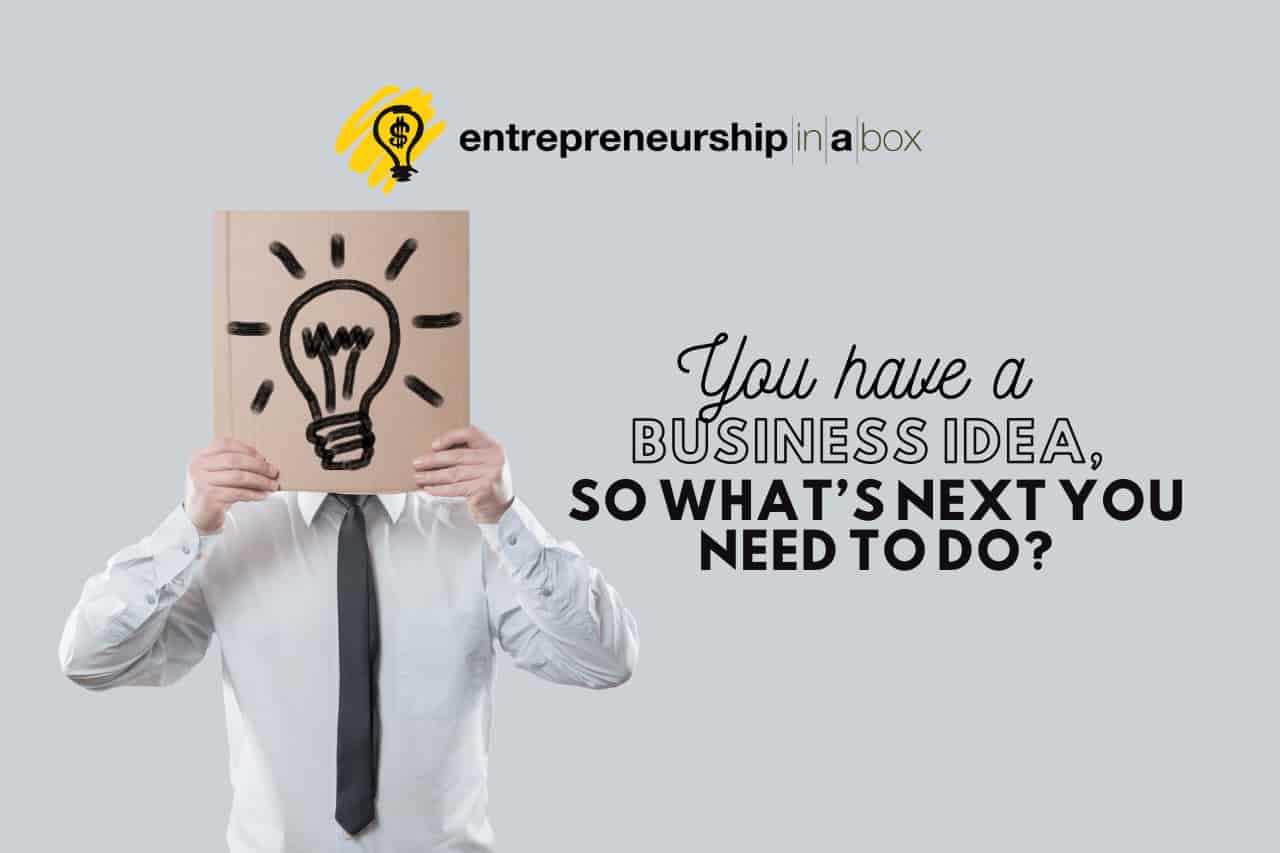 You Have a Business Idea So Whats Next You Need to Do
