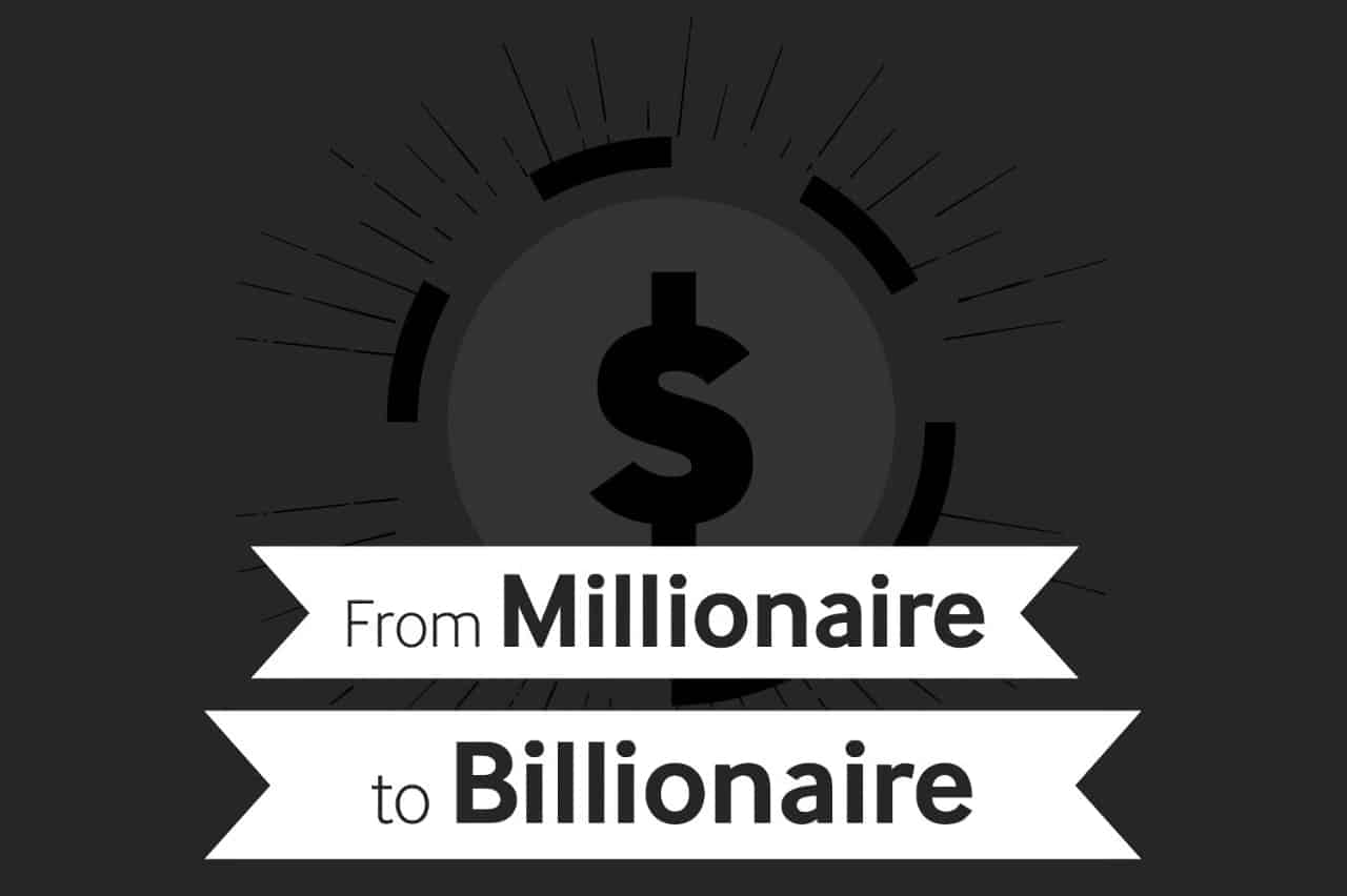 from millionaire to billionaire
