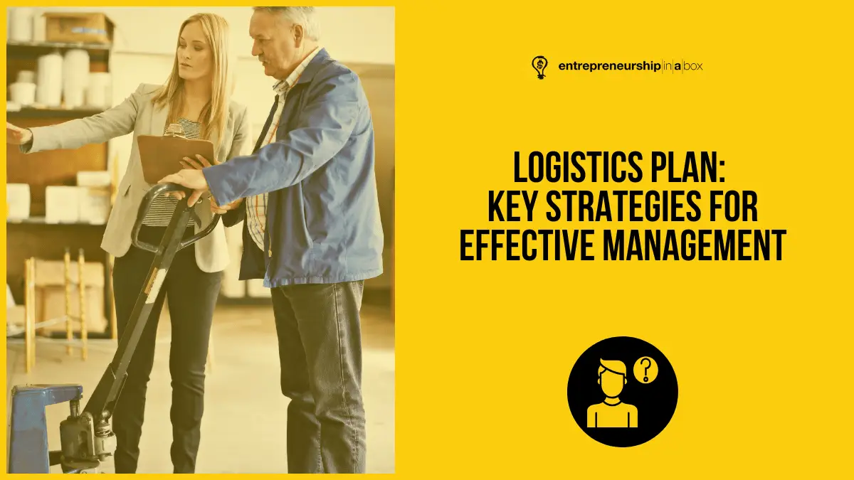 Logischer Serve Rplan How to Create a Logistics Plan: Key to Business Success