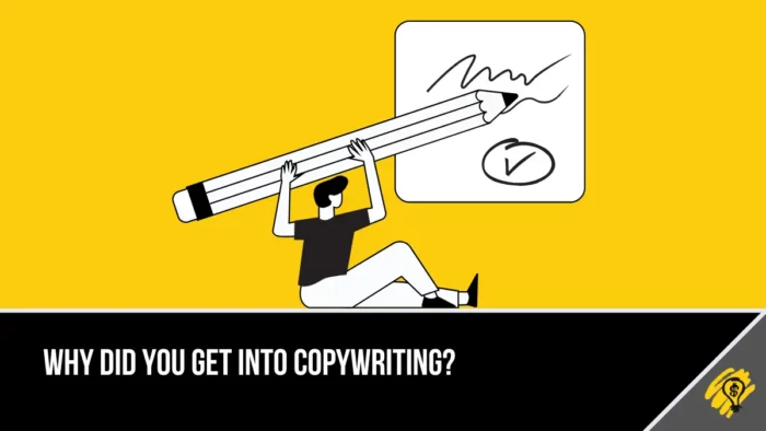 why did you get into copywriting